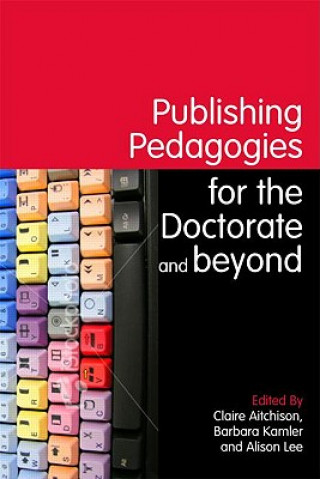 Kniha Publishing Pedagogies for the Doctorate and Beyond 