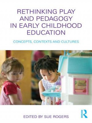 Kniha Rethinking Play and Pedagogy in Early Childhood Education 