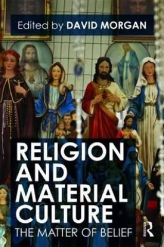Könyv Religion and Material Culture David Morgan