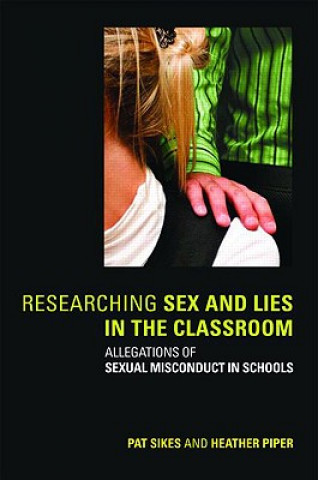 Kniha Researching Sex and Lies in the Classroom Pat Sikes