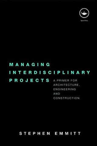 Kniha Managing Interdisciplinary Projects Stephen Emmitt