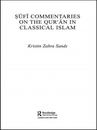 Carte Sufi Commentaries on the Qur'an in Classical Islam Kristin Zahra Sands
