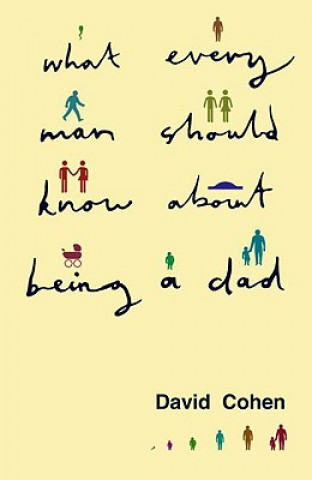 Carte What Every Man Should Know About Being a Dad David Cohen