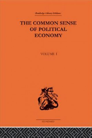 Knjiga Commonsense of Political Economy Philip H Wicksteed