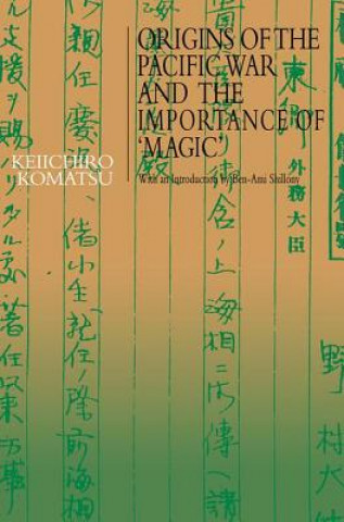 Könyv Origins of the Pacific War and the Importance of 'Magic' Keiichiro Komatsu
