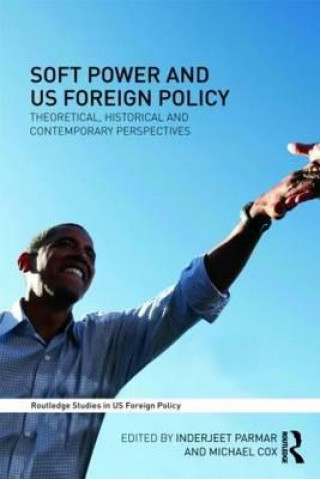 Carte Soft Power and US Foreign Policy Inderjeet Parmar