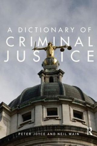 Kniha Dictionary of Criminal Justice Peter Joyce