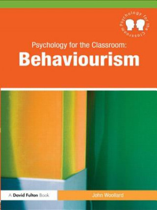 Carte Psychology for the Classroom: Behaviourism John Woollard