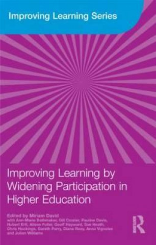 Kniha Improving Learning by Widening Participation in Higher Education Miriam David