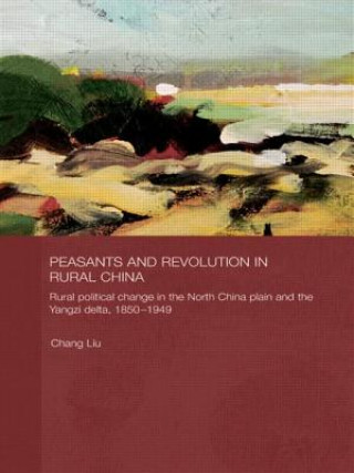 Book Peasants and Revolution in Rural China Chang Liu