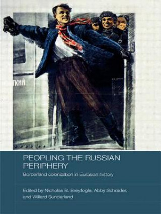Carte Peopling the Russian Periphery Nicholas B. Breyfogle