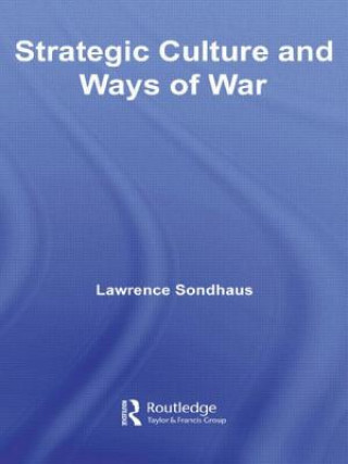 Carte Strategic Culture and Ways of War Lawrence Sondhaus