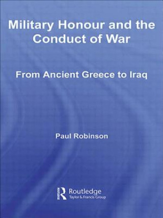 Carte Military Honour and the Conduct of War Paul Robinson