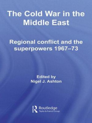 Könyv Cold War in the Middle East Nigel J. Ashton