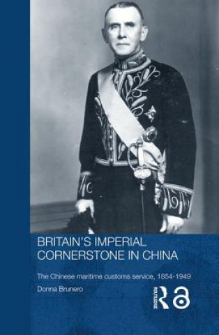 Kniha Britain's Imperial Cornerstone in China Donna Brunero