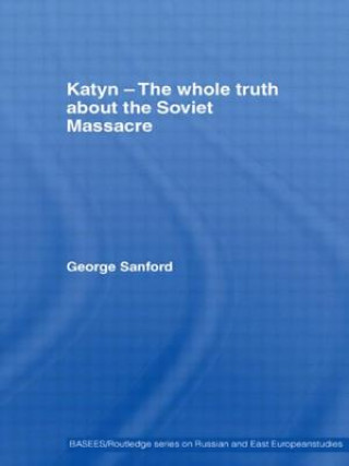 Kniha Katyn and the Soviet Massacre of 1940 George Sanford