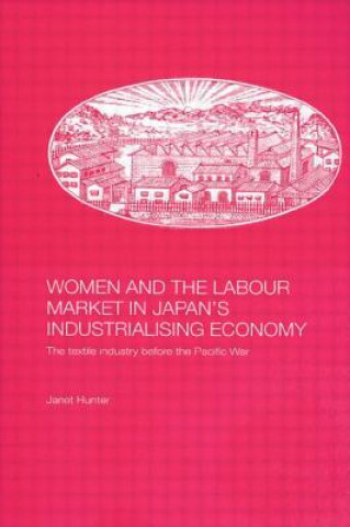 Könyv Women and the Labour Market in Japan's Industrialising Economy Janet Hunter