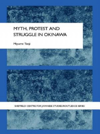 Kniha Myth, Protest and Struggle in Okinawa Miyume Tanji