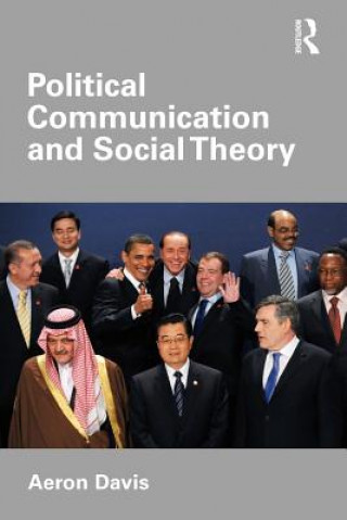 Kniha Political Communication and Social Theory Aeron Davis