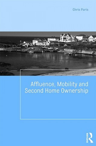 Kniha Affluence, Mobility and Second Home Ownership Chris Paris