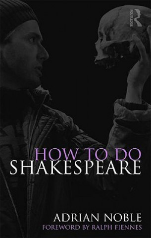 Kniha How to do Shakespeare Adrian Noble