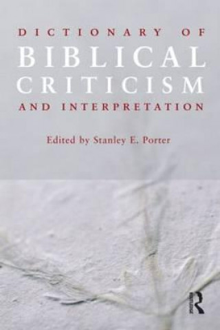Carte Dictionary of Biblical Criticism and Interpretation Stanley E Porter