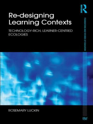 Carte Re-Designing Learning Contexts Rosemary Luckin