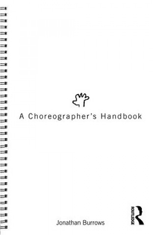 Kniha Choreographer's Handbook Jonathan Burrows