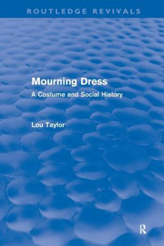 Книга Mourning Dress (Routledge Revivals) Lou Taylor