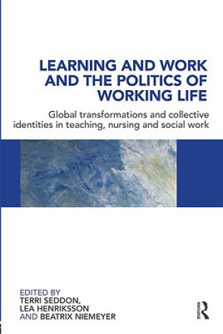 Kniha Learning and Work and the Politics of Working Life Terri Seddon