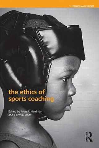 Könyv Ethics of Sports Coaching Alun R Hardman