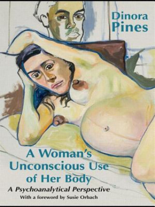 Buch Woman's Unconscious Use of Her Body Dinora Pines