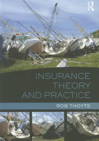 Könyv Insurance Theory and Practice Rob Thoyts