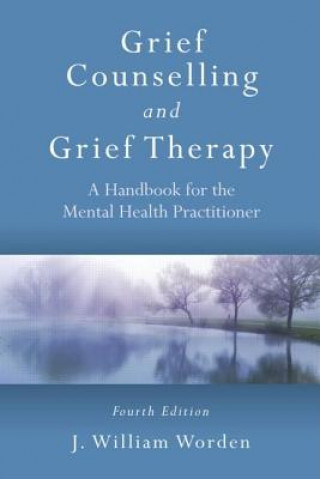 Knjiga Grief Counselling and Grief Therapy J William Worden