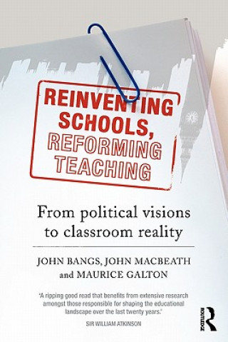 Kniha Reinventing Schools, Reforming Teaching John Bangs