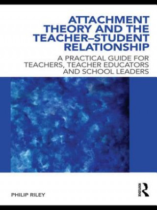 Книга Attachment Theory and the Teacher-Student Relationship Philip Riley