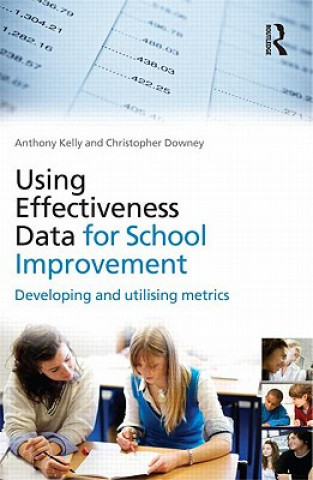 Könyv Using Effectiveness Data for School Improvement Anthony Kelly
