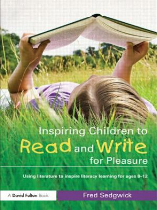 Книга Inspiring Children to Read and Write for Pleasure Fred Sedgwick