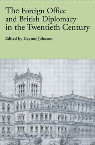 Книга Foreign Office and British Diplomacy in the Twentieth Century Gaynor Johnson