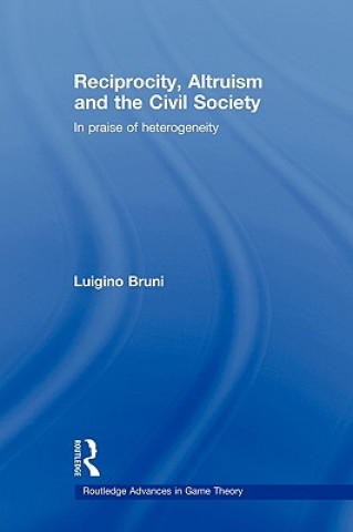 Könyv Reciprocity, Altruism and the Civil Society Luigino Bruni
