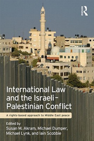 Kniha International Law and the Israeli-Palestinian Conflict Susan M Akram