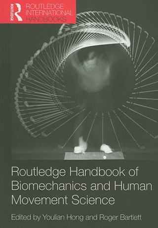 Knjiga Routledge Handbook of Biomechanics and Human Movement Science Youlian Hong