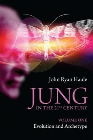 Könyv Jung in the 21st Century Volume One John Haule