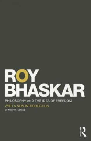 Carte Philosophy and the Idea of Freedom Roy Bhaskar