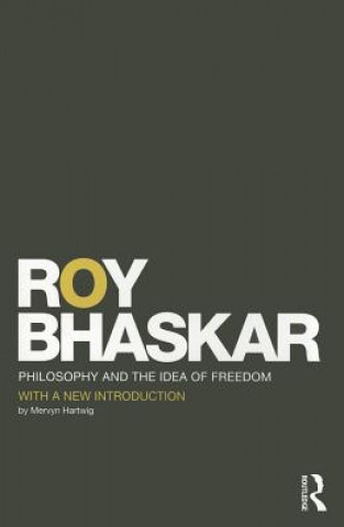 Kniha Philosophy and the Idea of Freedom Roy Bhaskar