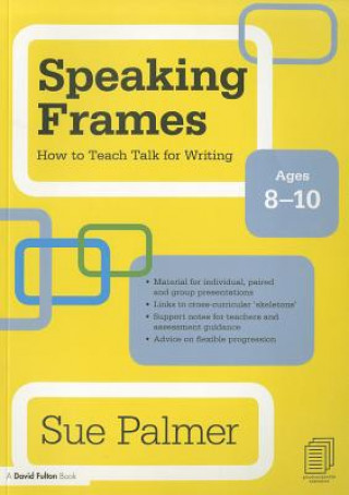 Книга Speaking Frames: How to Teach Talk for Writing: Ages 8-10 Sue Palmer