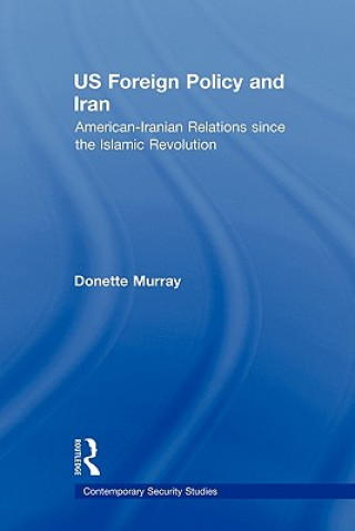 Kniha US Foreign Policy and Iran Donette Murray