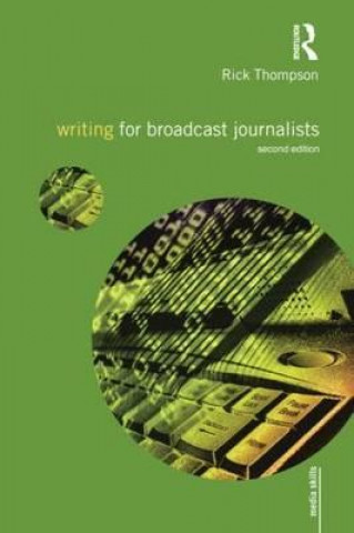 Libro Writing for Broadcast Journalists Rick Thompson