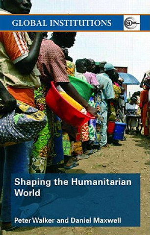 Kniha Shaping the Humanitarian World Peter Walker