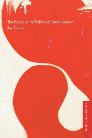 Kniha Postcolonial Politics of Development Ilan Kapoor